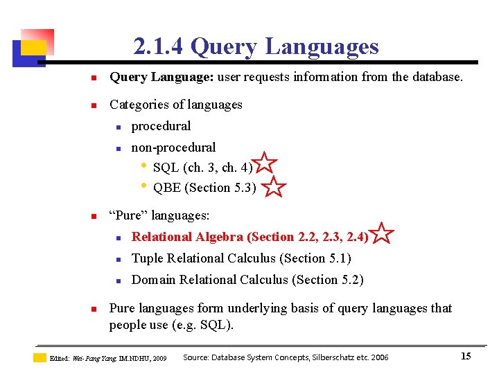2. 1. 4 Query Languages n Query Language: user requests information from the database. 2. 1. 4 Query Languages n Query Language: user requests information from the database.