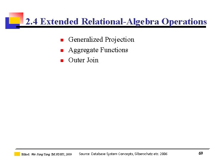 2. 4 Extended Relational-Algebra Operations n n n Generalized Projection Aggregate Functions Outer Join 2. 4 Extended Relational-Algebra Operations n n n Generalized Projection Aggregate Functions Outer Join