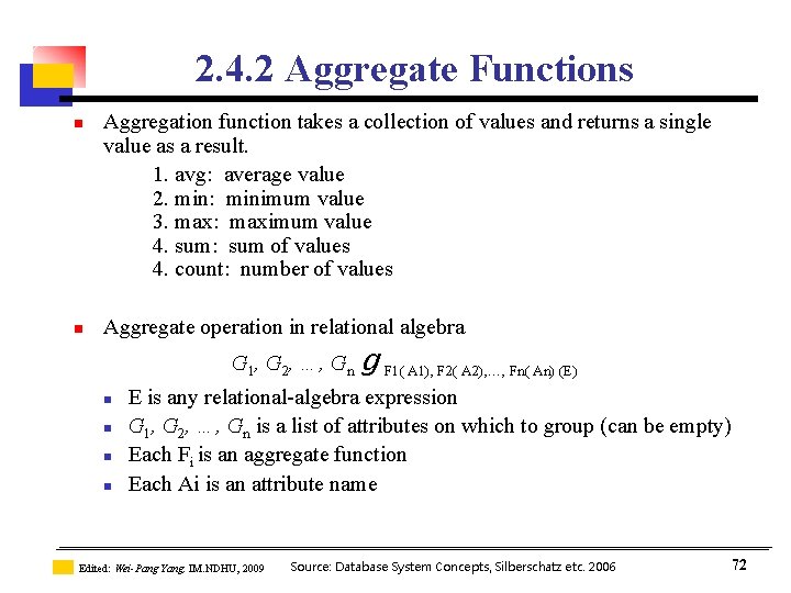 2. 4. 2 Aggregate Functions n n Aggregation function takes a collection of values 2. 4. 2 Aggregate Functions n n Aggregation function takes a collection of values