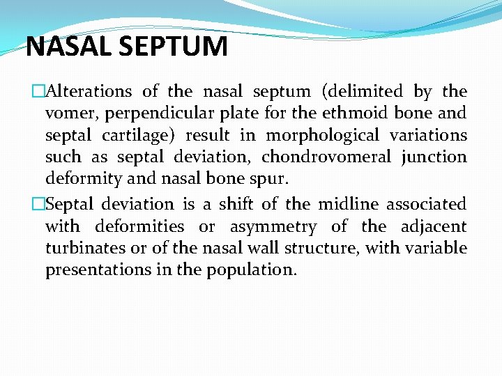 NASAL SEPTUM �Alterations of the nasal septum (delimited by the vomer, perpendicular plate for NASAL SEPTUM �Alterations of the nasal septum (delimited by the vomer, perpendicular plate for