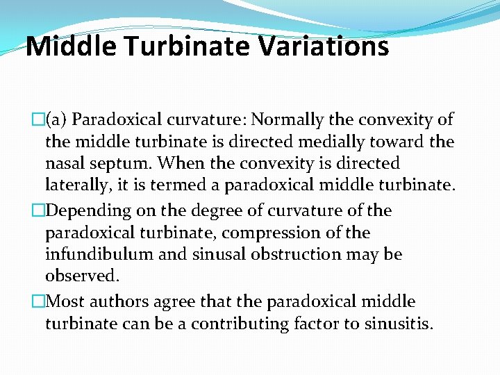 Middle Turbinate Variations �(a) Paradoxical curvature: Normally the convexity of the middle turbinate is Middle Turbinate Variations �(a) Paradoxical curvature: Normally the convexity of the middle turbinate is