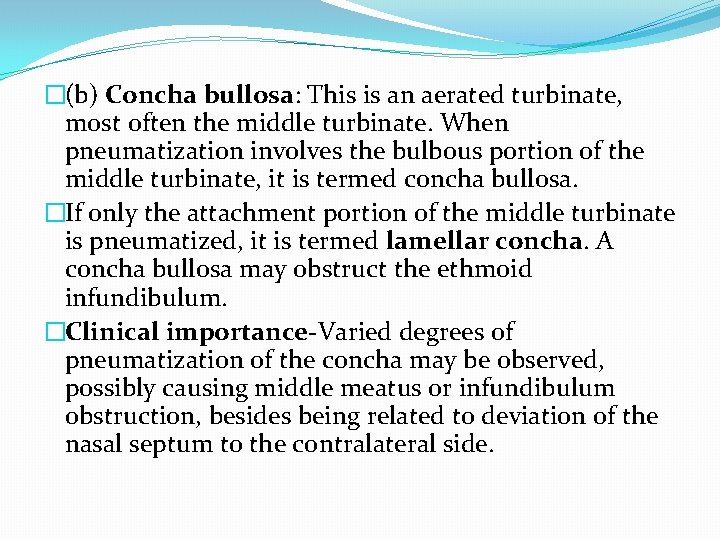 �(b) Concha bullosa: This is an aerated turbinate, most often the middle turbinate. When �(b) Concha bullosa: This is an aerated turbinate, most often the middle turbinate. When