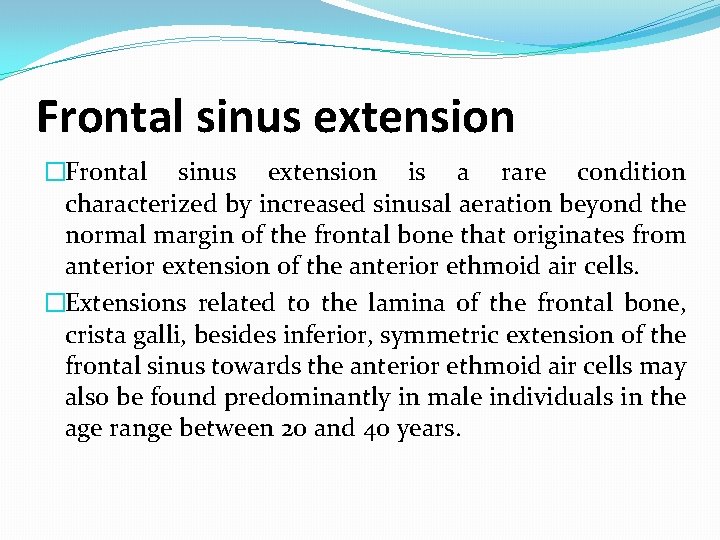 Frontal sinus extension �Frontal sinus extension is a rare condition characterized by increased sinusal Frontal sinus extension �Frontal sinus extension is a rare condition characterized by increased sinusal