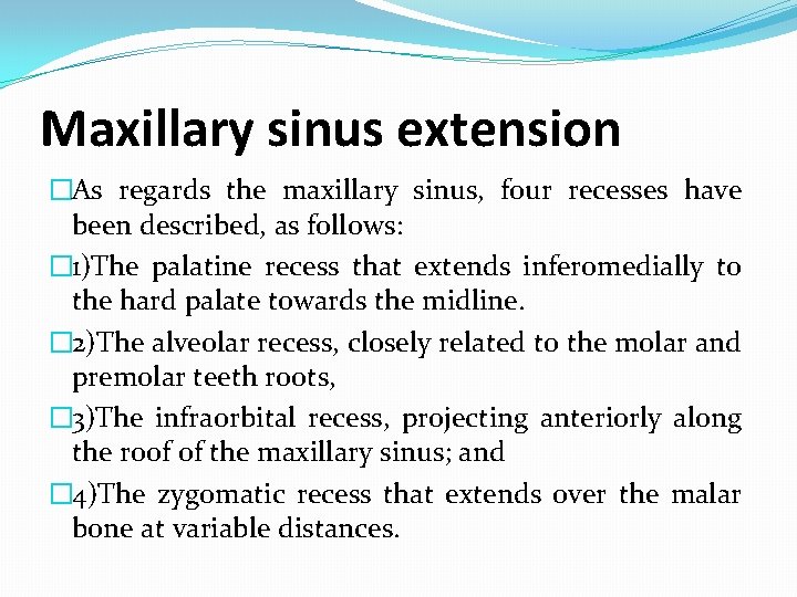 Maxillary sinus extension �As regards the maxillary sinus, four recesses have been described, as Maxillary sinus extension �As regards the maxillary sinus, four recesses have been described, as