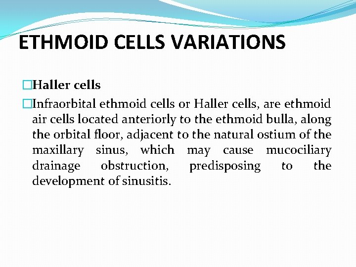 ETHMOID CELLS VARIATIONS �Haller cells �Infraorbital ethmoid cells or Haller cells, are ethmoid air ETHMOID CELLS VARIATIONS �Haller cells �Infraorbital ethmoid cells or Haller cells, are ethmoid air