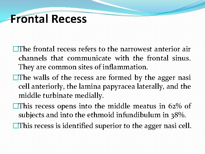 Frontal Recess �The frontal recess refers to the narrowest anterior air channels that communicate Frontal Recess �The frontal recess refers to the narrowest anterior air channels that communicate
