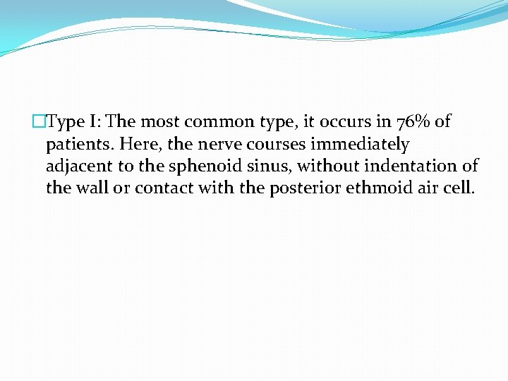 �Type I: The most common type, it occurs in 76% of patients. Here, the �Type I: The most common type, it occurs in 76% of patients. Here, the