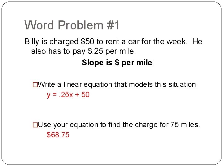 Word Problem #1 Billy is charged $50 to rent a car for the week.
