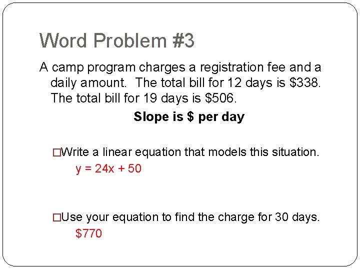 Word Problem #3 A camp program charges a registration fee and a daily amount.