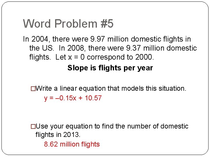 Word Problem #5 In 2004, there were 9. 97 million domestic flights in the