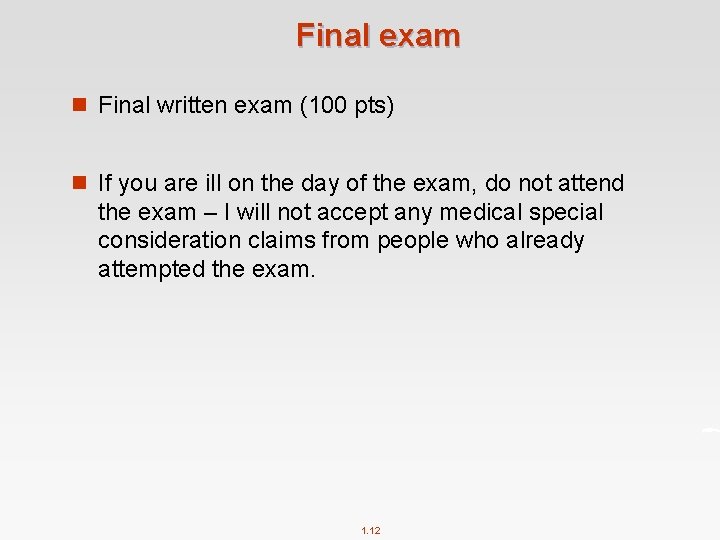 Final exam n Final written exam (100 pts) n If you are ill on