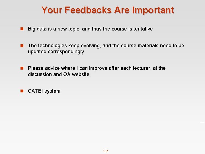 Your Feedbacks Are Important n Big data is a new topic, and thus the