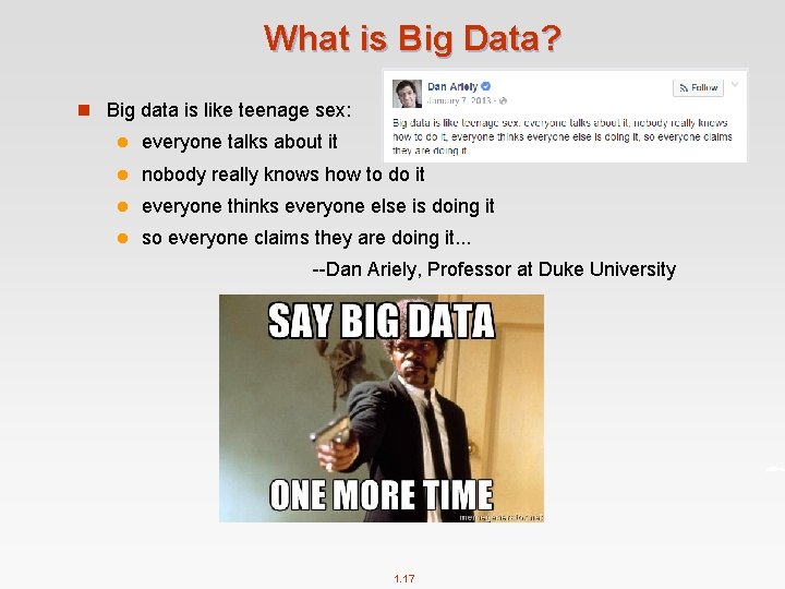 What is Big Data? n Big data is like teenage sex: l everyone talks