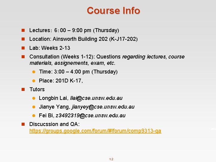 Course Info n Lectures： 6： 00 – 9: 00 pm (Thursday) n Location: Ainsworth