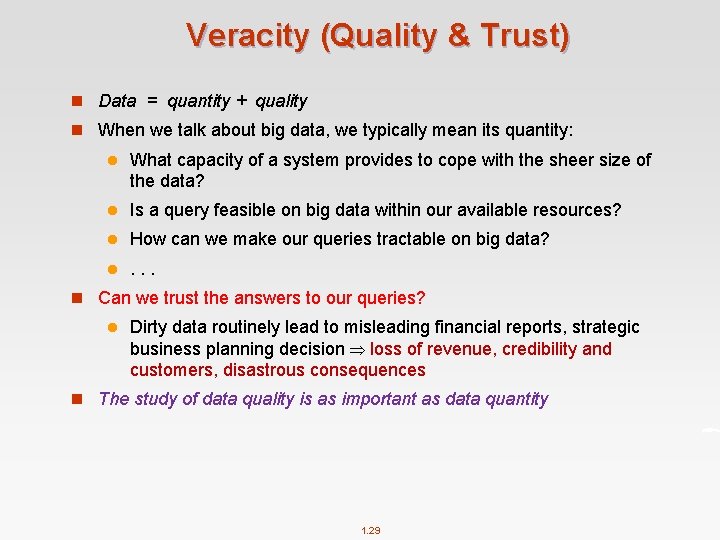 Veracity (Quality & Trust) n Data = quantity + quality n When we talk