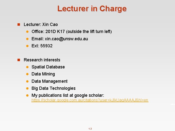 Lecturer in Charge n Lecturer: Xin Cao l Office: 201 D K 17 (outside