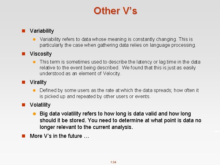 Other V’s n Variability l Variability refers to data whose meaning is constantly changing.