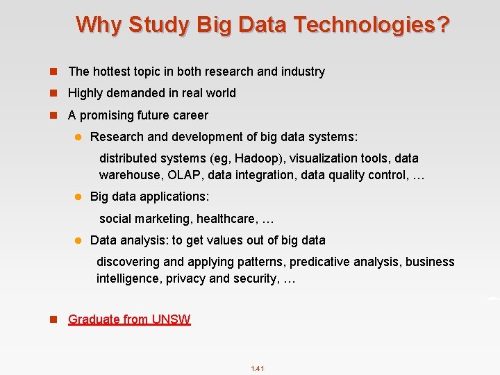 Why Study Big Data Technologies? n The hottest topic in both research and industry