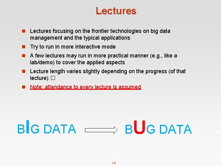 Lectures n Lectures focusing on the frontier technologies on big data management and the