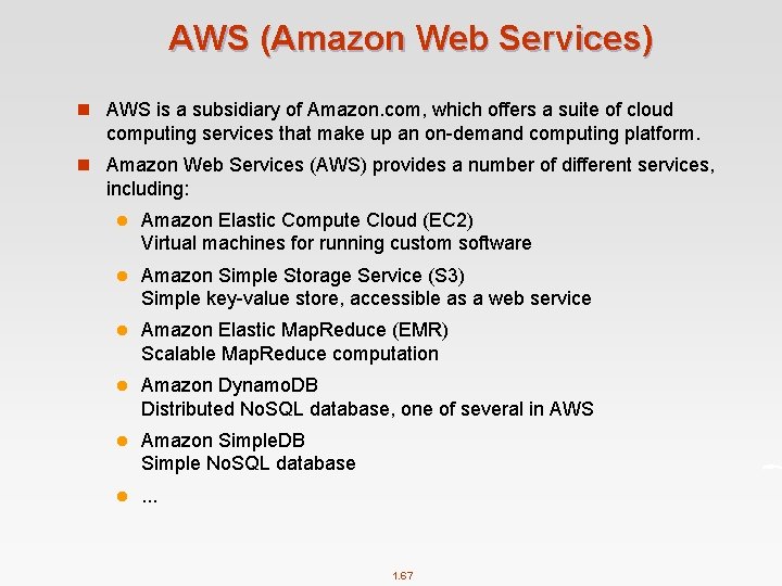 AWS (Amazon Web Services) n AWS is a subsidiary of Amazon. com, which offers