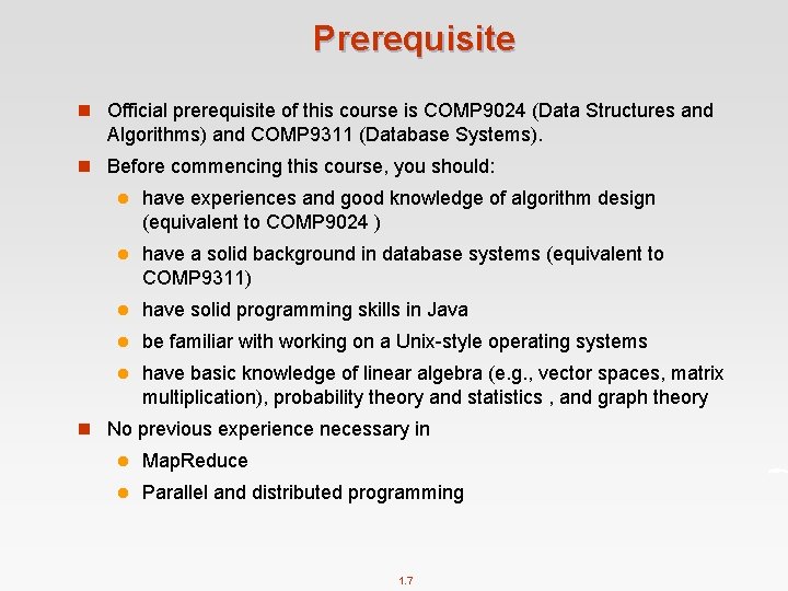 Prerequisite n Official prerequisite of this course is COMP 9024 (Data Structures and Algorithms)