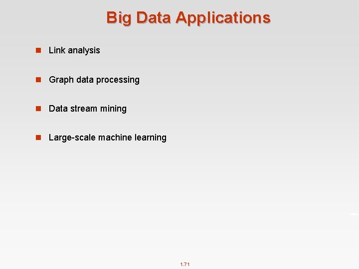 Big Data Applications n Link analysis n Graph data processing n Data stream mining