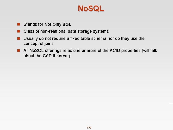 No. SQL n Stands for Not Only SQL n Class of non-relational data storage