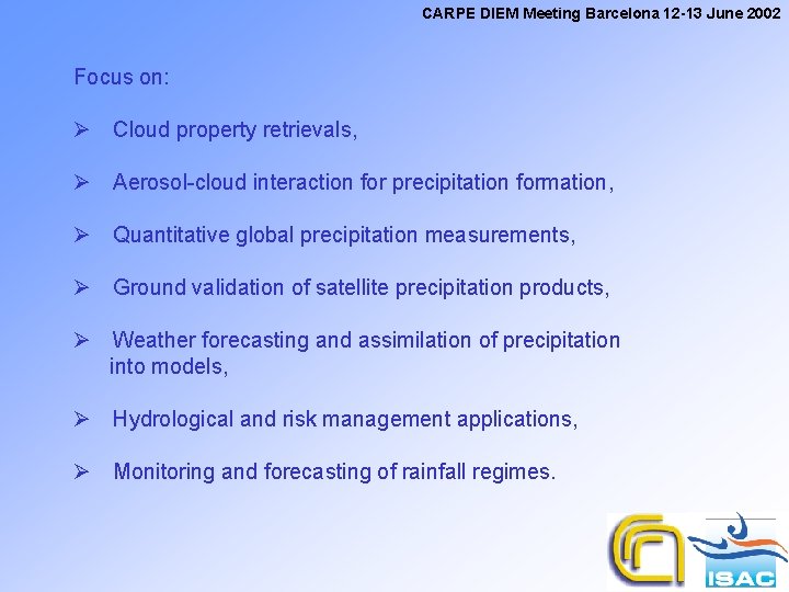 CARPE DIEM Meeting Barcelona 12 -13 June 2002 Focus on: Ø Cloud property retrievals,