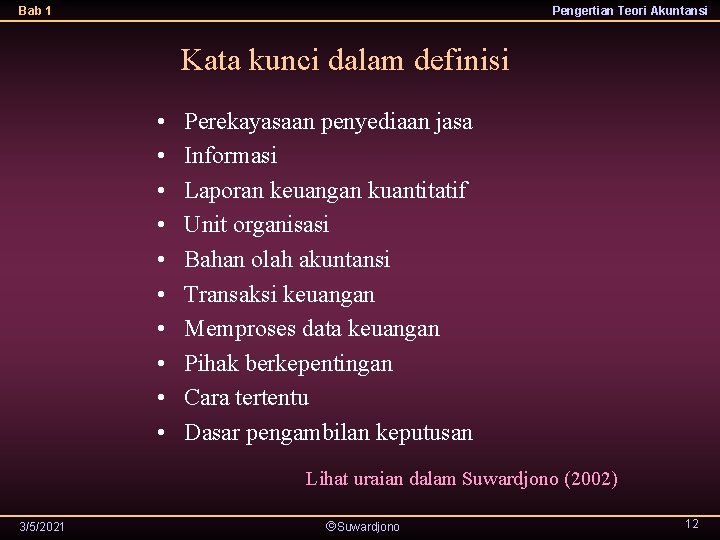 Bab 1 Pengertian Teori Akuntansi Kata kunci dalam definisi • • • Perekayasaan penyediaan