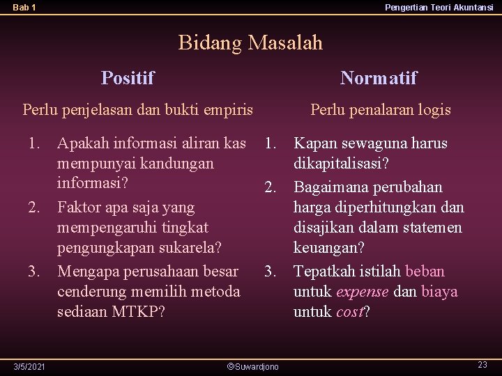 Bab 1 Pengertian Teori Akuntansi Bidang Masalah Positif Normatif Perlu penjelasan dan bukti empiris