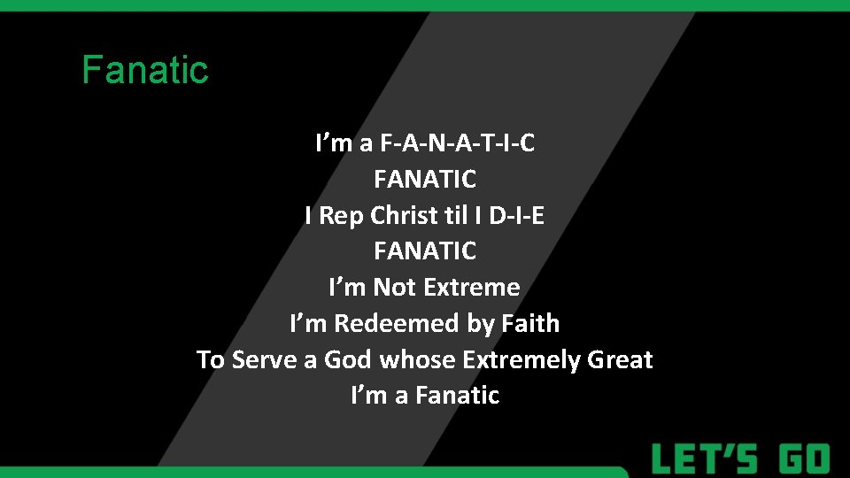 “Fanatic” I’m a F-A-N-A-T-I-C FANATIC I Rep Christ til I D-I-E FANATIC I’m Not