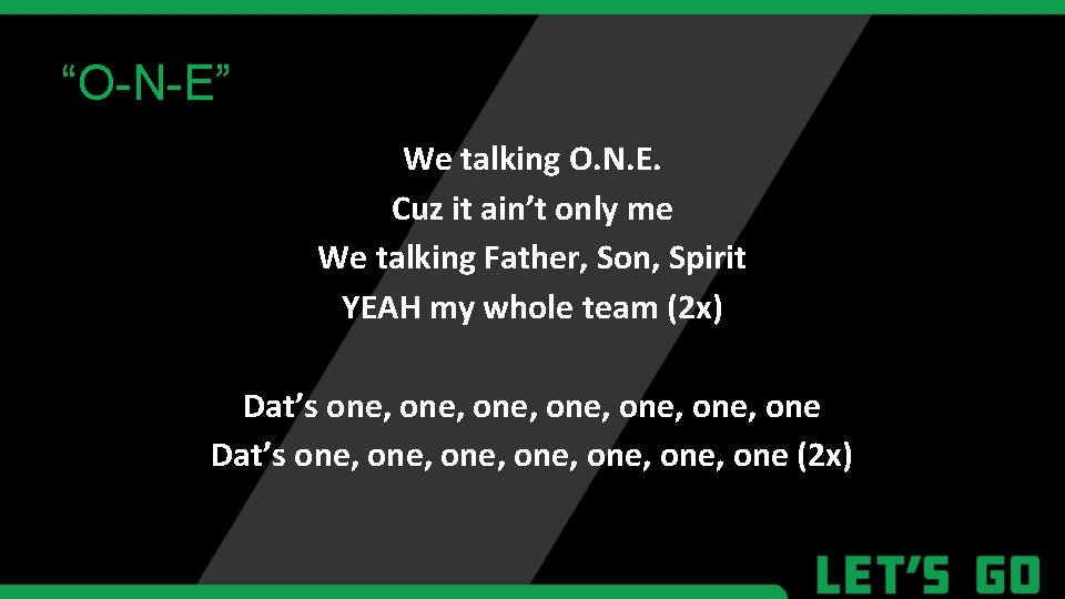 “O-N-E” We talking O. N. E. Cuz it ain’t only me We talking Father,