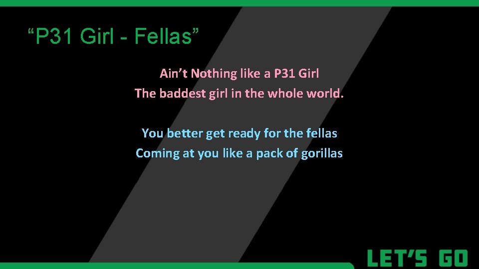 “P 31 Girl - Fellas” Ain’t Nothing like a P 31 Girl The baddest