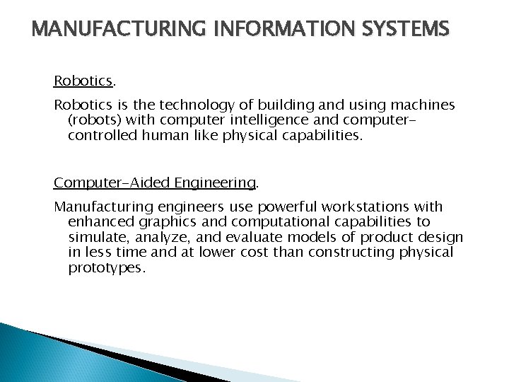 MANUFACTURING INFORMATION SYSTEMS Robotics is the technology of building and using machines (robots) with