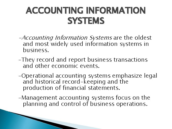 ACCOUNTING INFORMATION SYSTEMS -Accounting Information Systems are the oldest and most widely used information