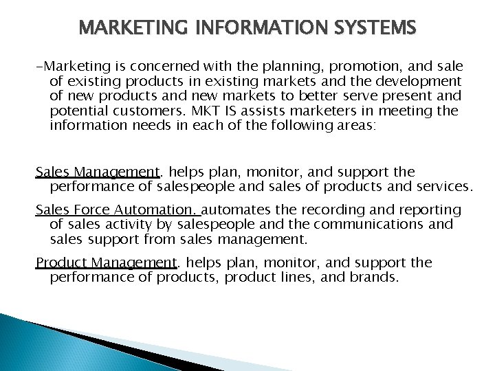 MARKETING INFORMATION SYSTEMS -Marketing is concerned with the planning, promotion, and sale of existing