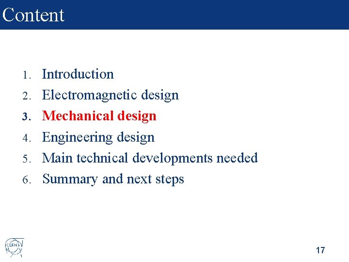 Content 1. 2. 3. 4. 5. 6. Introduction Electromagnetic design Mechanical design Engineering design