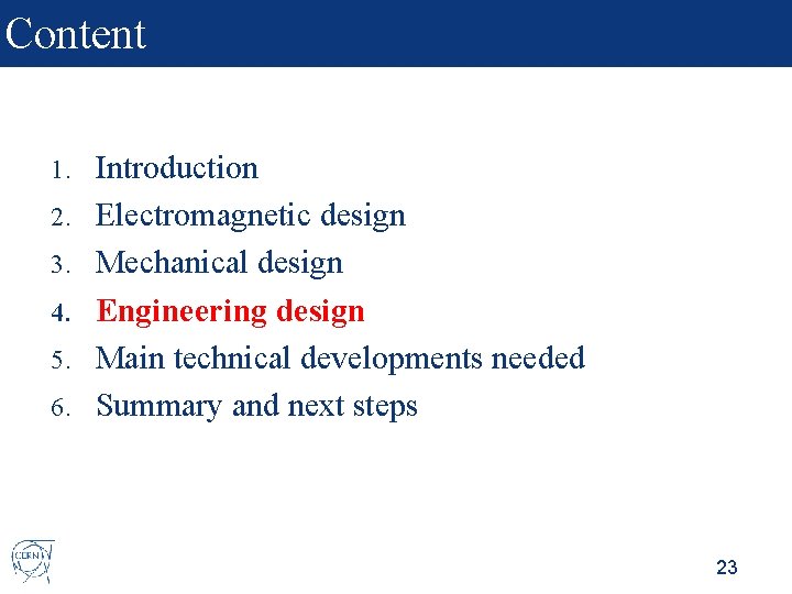 Content 1. 2. 3. 4. 5. 6. Introduction Electromagnetic design Mechanical design Engineering design