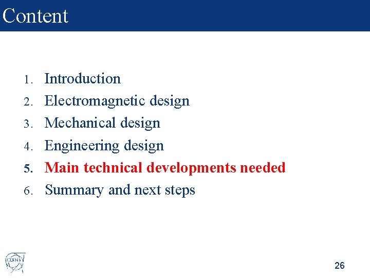 Content 1. 2. 3. 4. 5. 6. Introduction Electromagnetic design Mechanical design Engineering design