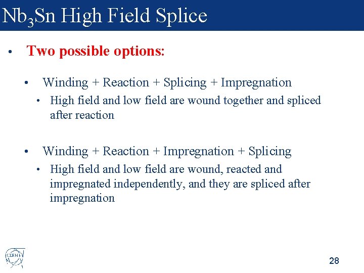 Nb 3 Sn High Field Splice • Two possible options: • Winding + Reaction