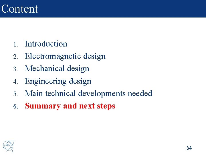 Content 1. 2. 3. 4. 5. 6. Introduction Electromagnetic design Mechanical design Engineering design
