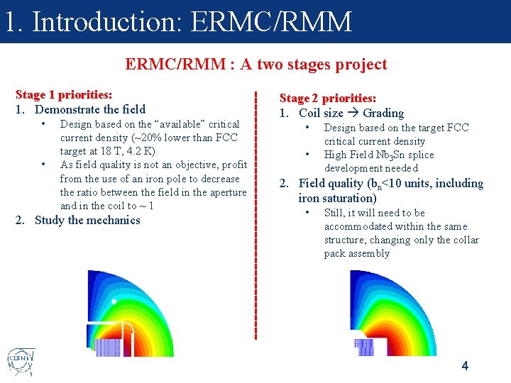 1. Introduction: ERMC/RMM : A two stages project Stage 1 priorities: 1. Demonstrate the
