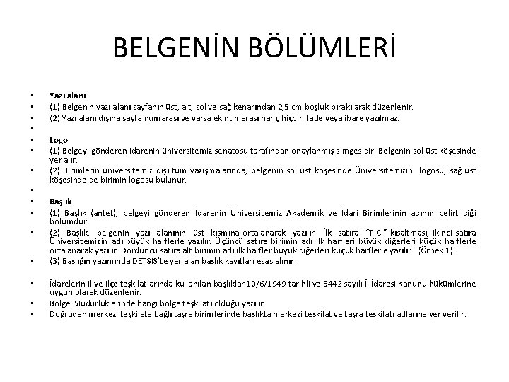 BELGENİN BÖLÜMLERİ • • • • Yazı alanı (1) Belgenin yazı alanı sayfanın üst,