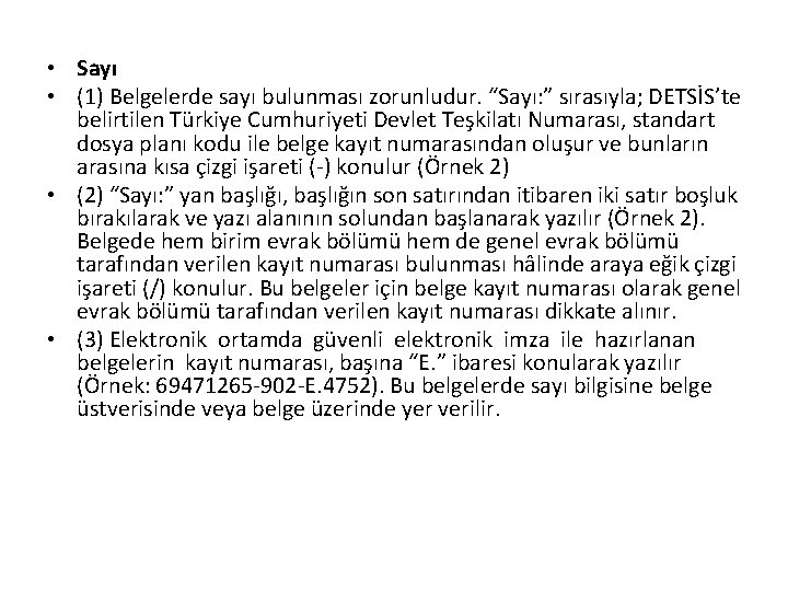  • Sayı • (1) Belgelerde sayı bulunması zorunludur. “Sayı: ” sırasıyla; DETSİS’te belirtilen