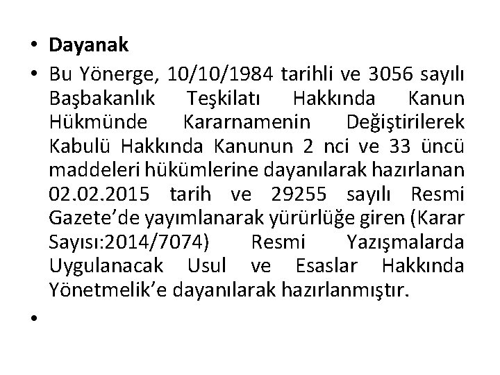  • Dayanak • Bu Yönerge, 10/10/1984 tarihli ve 3056 sayılı Başbakanlık Teşkilatı Hakkında