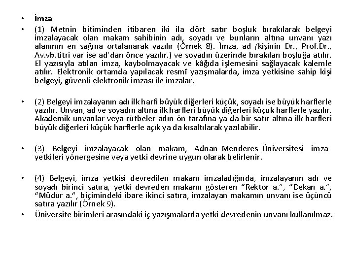  • • İmza (1) Metnin bitiminden itibaren iki ila dört satır boşluk bırakılarak