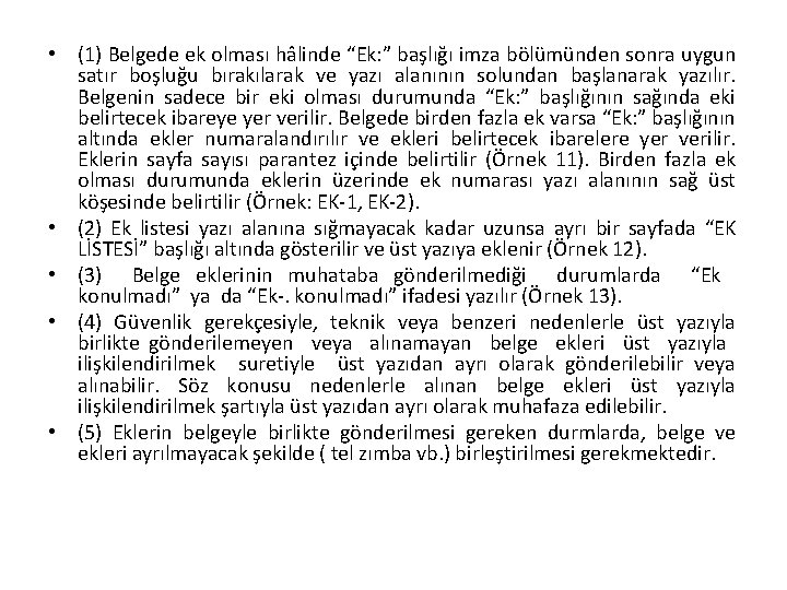  • (1) Belgede ek olması hâlinde “Ek: ” başlığı imza bölümünden sonra uygun