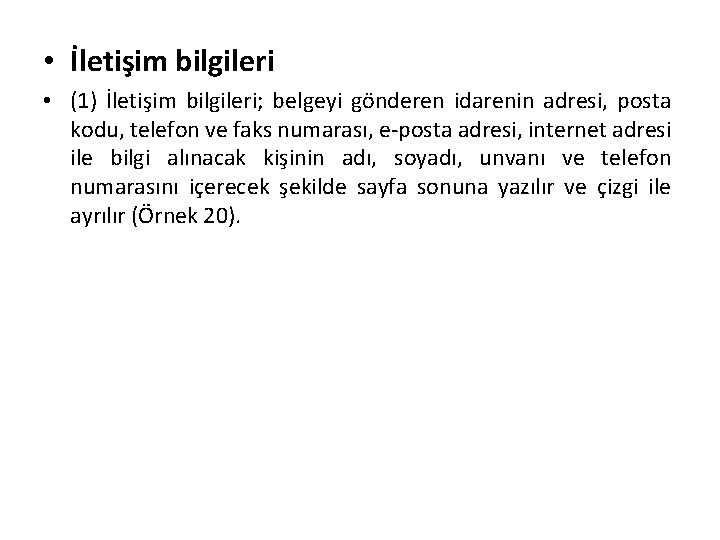  • İletişim bilgileri • (1) İletişim bilgileri; belgeyi gönderen idarenin adresi, posta kodu,