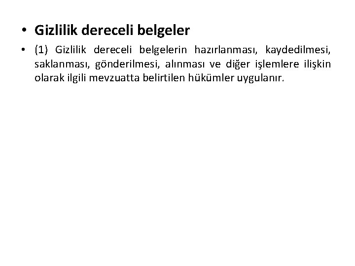  • Gizlilik dereceli belgeler • (1) Gizlilik dereceli belgelerin hazırlanması, kaydedilmesi, saklanması, gönderilmesi,