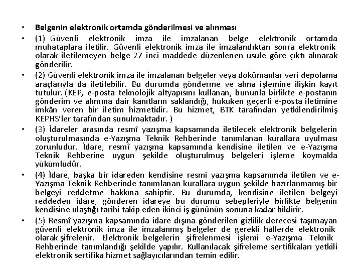  • • • Belgenin elektronik ortamda gönderilmesi ve alınması (1) Güvenli elektronik imza